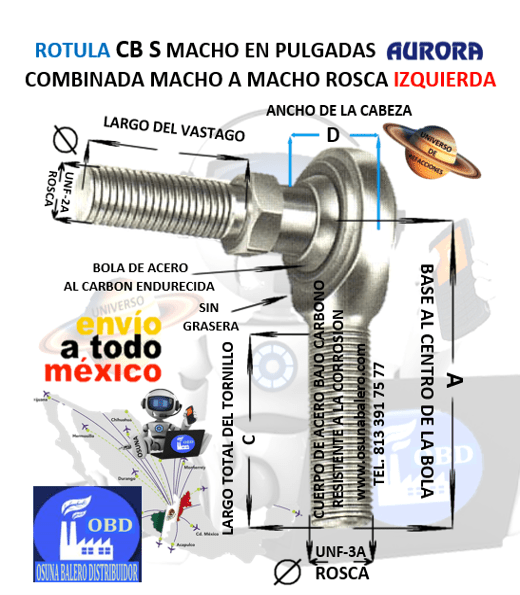 CB-6S ROTULA AURORA COMBINADA MACHO A MACHO 3/8″ UNF-3A=ROSCA 3/8-24 IZQUIERDA D=1” A=1.938” C=1.250”